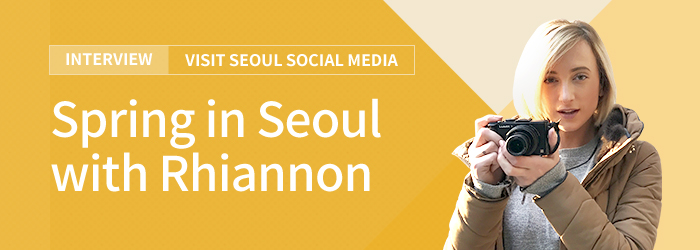 Interview Visit Seoul social media Spring in Seoul with Rhiannon