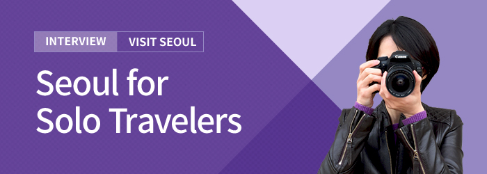 Interview Visit Seoul Seoul for Solo travelers