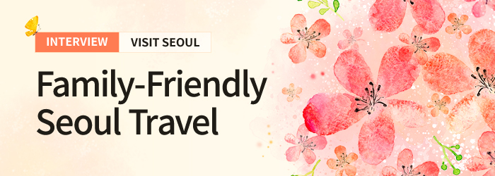 Interview Visit Seoul Family-Friendly Seoul Travel