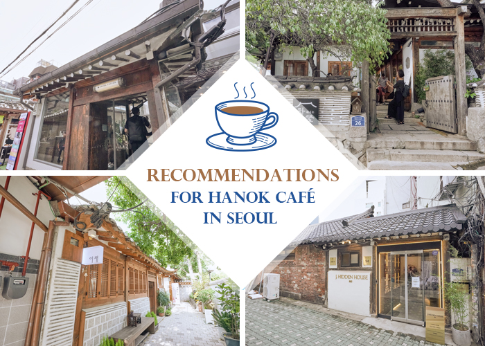 Recommendation for hanok cafe in Seoul