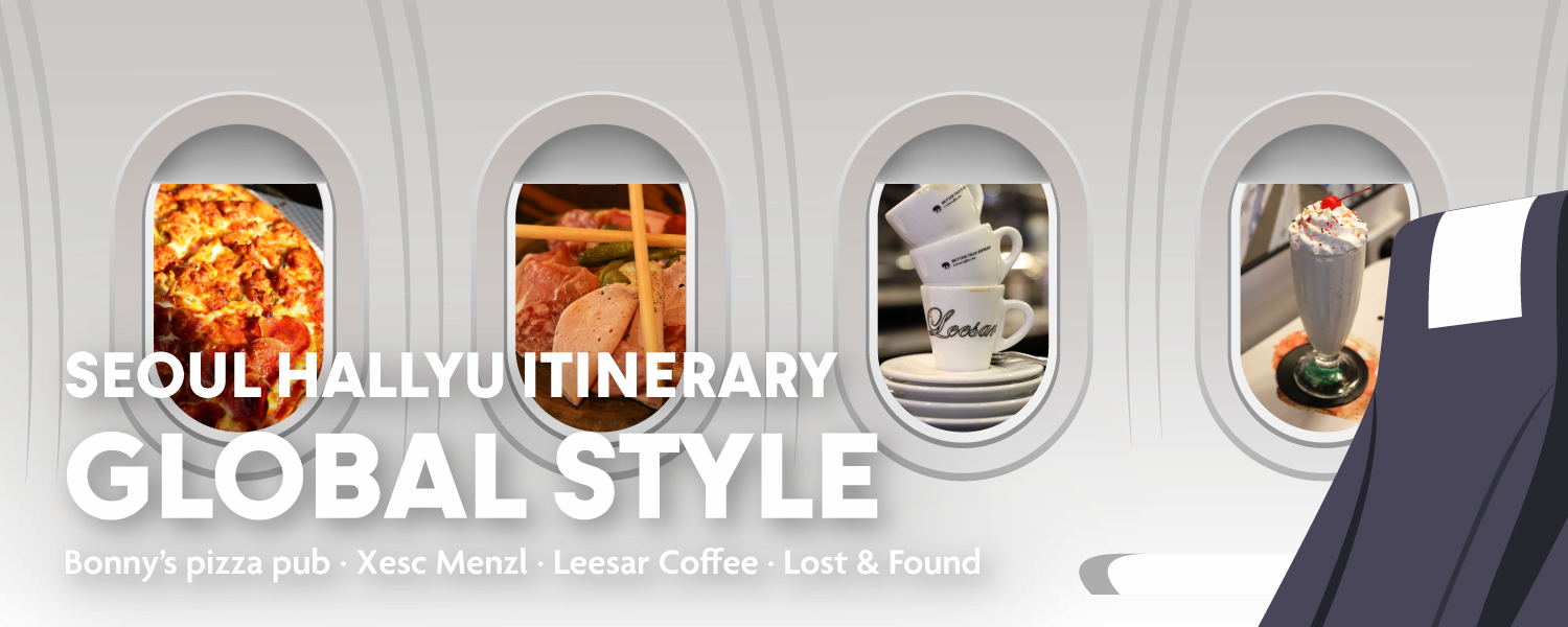 SEOUL HALLYU ITINERARY GLOBAL STYLE. Bonny's pizza pub, Xsec Menzl, Leesar coffee, Lost & Found