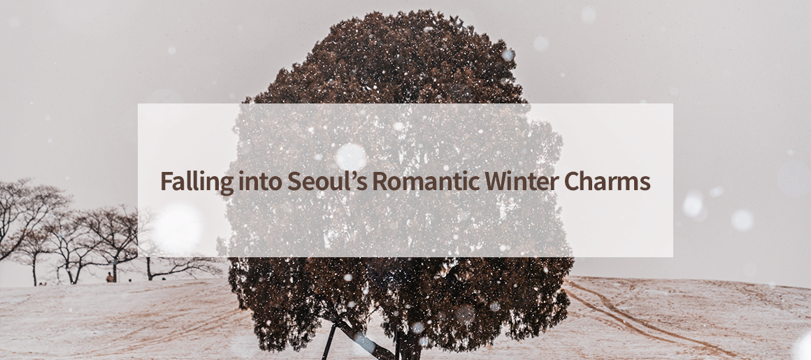 Falling into Seoul’s Romantic Winter Charms