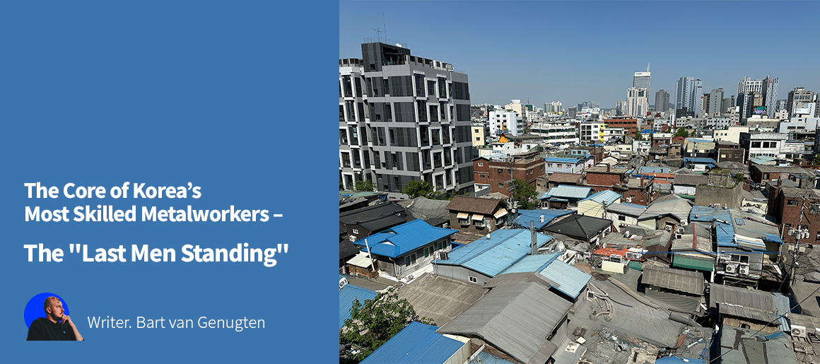 The Core of Korea’s Most Skilled Metalworkers – The Last Men StandingWriter. Bart van Genugten