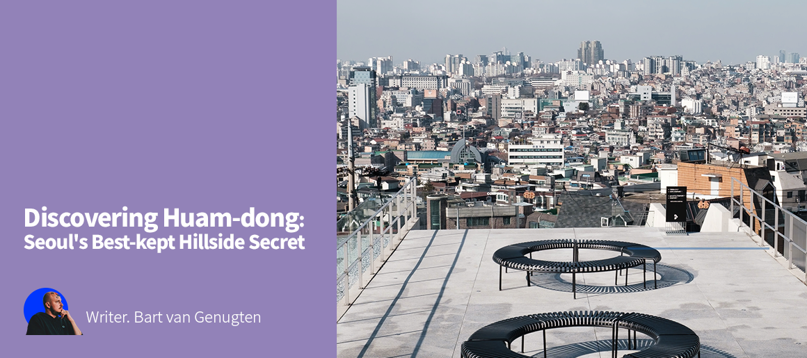 Discovering Huam-dong: Seouls Best-kept Hillside SecretWriter. Bart van Genugten