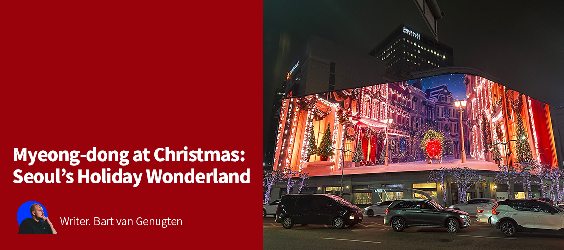 Myeong-dong at Christmas: Seoul's Holiday Wonderland / Writer. Bart van Genugten