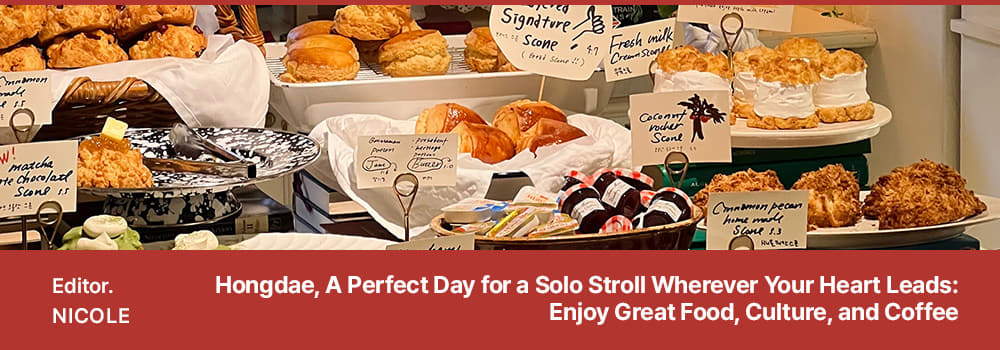 Editor. NICOLE / Hongdae, A Perfect Day for a Solo Stroll Wherever Your Heart Leads: Enjoy Great Food, Culture, and Coffee