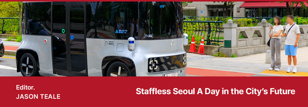 Editor.Jason Teale,Staffless Seoul A Day in the City’s Future