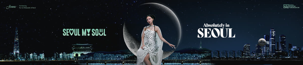SEOUL MY SOUL / Absolutely in SEOUL/Jennie The Honorary Tourism Ambassador of Seoul/STO SEOUL TOURISM ORGANIZATION