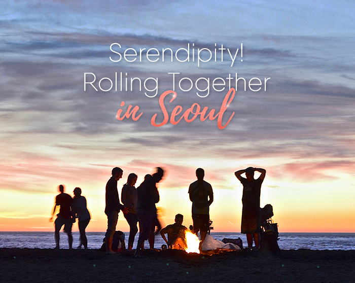Serendipity! Rolling Together in Seoul